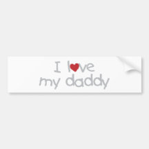 I Love My Daddy Bumper Sticker