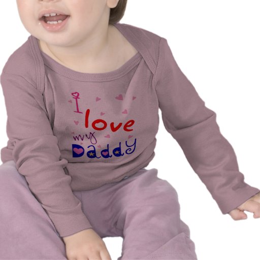 I love my Daddy Shirt