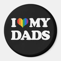 I love my dads - magnets