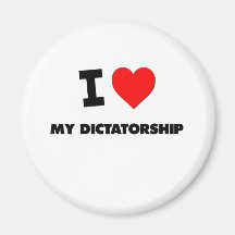 I Love My Dictatorship Refrigerator Magnet