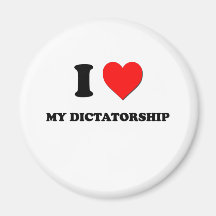 I Love My Dictatorship Refrigerator Magnet