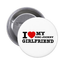 I love my Disc jockey girlfriend Buttons