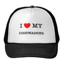 I Love My DISHWASHER Trucker Hats