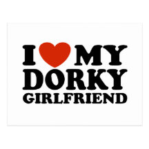 I Love My Dorky Girlfriend Postcard
