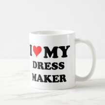 I Love My Dress Maker Mugs