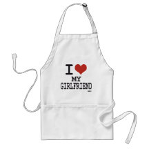 I love my girlfriend aprons