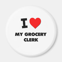I Love My Grocery Clerk Fridge Magnets
