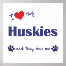 I Love My Huskies (Multiple Dogs) Print