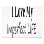 I Love My Imperfect Life Photo Print