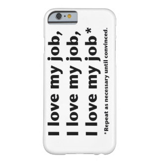 Love My Job Barely There iPhone 6 Case