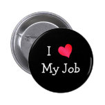 I Love My Job Pinback Buttons