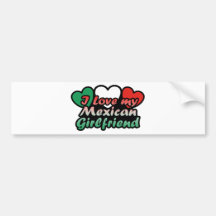 I Love My Mexican Girlfriend Bumper Stickers