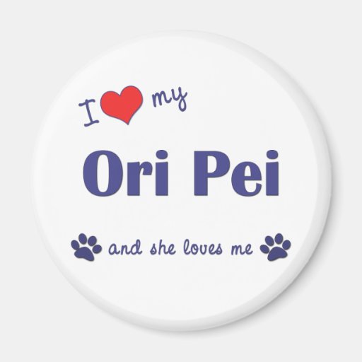 I Love My Ori Pei (Female Dog) Fridge Magnet