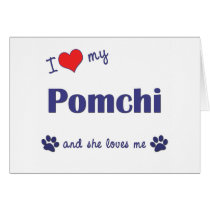 I Love My Pomchi (Female Dog) cards