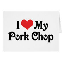 I Love My Pork Chop Greeting Cards