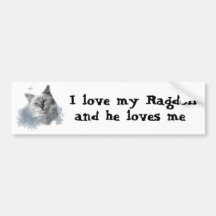 I love my Ragdoll, and he loves me bumper sticker