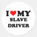 I Love My Slave Driver Round Stickers