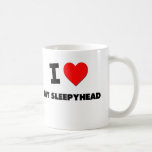 I love My Sleepyhead Coffee Mugs
