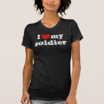 I love my soldier t shirt