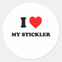 I love My Stickler Round Sticker