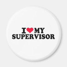 I love my Supervisor Fridge Magnet