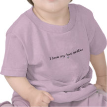 I love my two daddies t-shirt