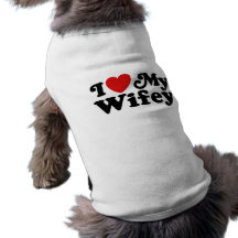 I Love My Wifey Pet Clothes