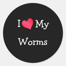I Love My Worms Round Sticker