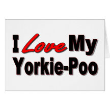 I Love My Yorkie-Poo Dog Gifts and Apparel Greeting Cards