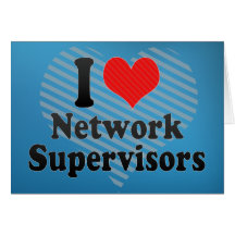I Love Network Supervisors Card
