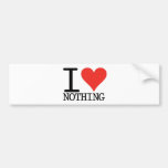 I Love Nothing Bumper Stickers