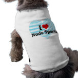 I love Nude Sports Dog Tee