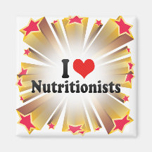 I Love Nutritionists Fridge Magnet
