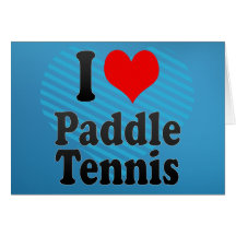 I love Paddle Tennis Card