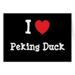I love Peking Duck heart T-Shirt Greeting Cards