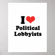 I LOVE POLITICAL LOBBYISTS - .png Posters