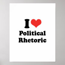 I LOVE POLITICAL RHETORIC - .png Print