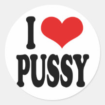 I Love Pussy Round Sticker