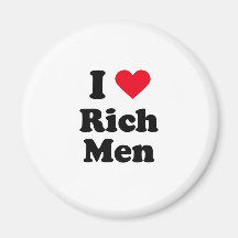 I love rich men fridge magnets
