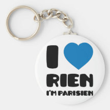 I Love 'Rien' I'm Parisien :) Keychains