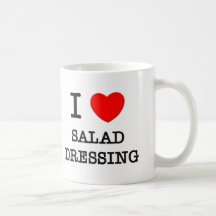 I Love Salad Dressing Coffee Mugs