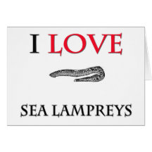 I Love Sea Lampreys Greeting Cards