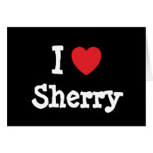 I love Sherry heart T-Shirt Greeting Cards