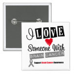 I Love Someone With Brain Cancer Pinback Button