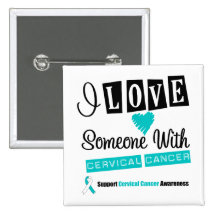 I Love Someone With Cervical Cancer Button