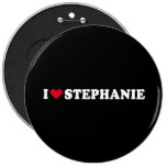 I LOVE STEPHANIE BUTTONS