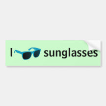 I love sunglasses bumper stickers