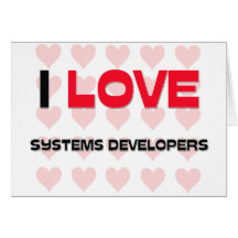 I LOVE SYSTEMS DEVELOPERS CARDS
