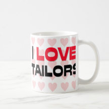 I LOVE TAILORS COFFEE MUGS