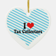 I Love Tax Collectors Christmas Tree Ornaments